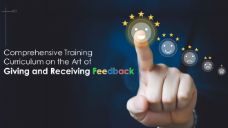 Comprehensive Training Curriculum on The Art of Giving and Receiving Feedback Training PPT