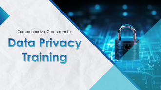 Comprehensive Curriculum for Data Privacy Training PPT