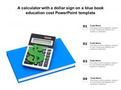 A calculator with a dollar sign on a blue book education cost powerpoint template
