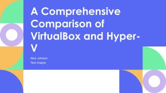 A Comprehensive Comparison Of Virtualbox And Hyper V PPT Outline AT