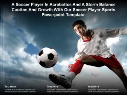 A soccer player in acrobatics a storm balance caution growth with our soccer player sports template