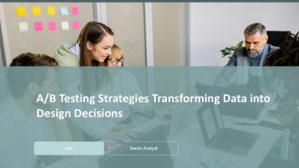 AB Testing Strategies Transforming Data Into Design Decisions PPT Information ACP