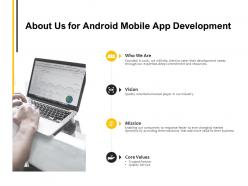 About Us For Android Mobile App Development Core Values Ppt Powerpoint Presentation Portfolio