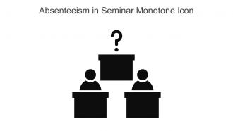 Absenteeism In Seminar Monotone Icon In Powerpoint Pptx Png And Editable Eps Format
