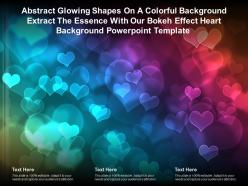 Abstract Glowing Shapes On A Colorful Extract Essence With Our Bokeh Effect Heart Template