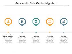 Accelerate data center migration ppt powerpoint presentation file cpb
