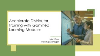 Accelerate Distributor Training With Gamified Learning Modules PPT Guidelines AT