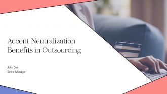 Accent Neutralization Benefits In Outsourcing PPT Information AT