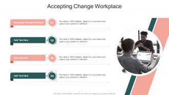 Accepting Change Workplace In Powerpoint And Google Slides Cpb