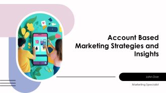 Account Based Marketing Strategies And Insights PPT Template AT