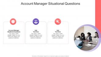 Account Manager Situational Questions In Powerpoint And Google Slides Cpb