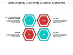 Accountability delivering business outcomes ppt powerpoint presentation ideas brochure cpb