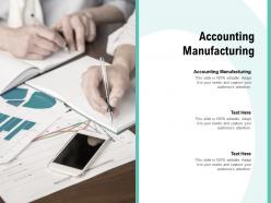Accounting manufacturing ppt powerpoint presentation model templates cpb