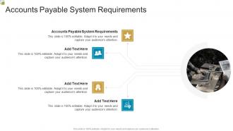 Accounts Payable System Requirements In Powerpoint And Google Slides Cpb