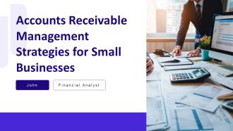 Accounts Receivable Management Strategies For Small Businesses PPT Slides AT