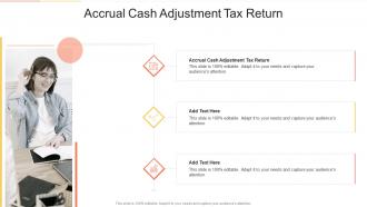 Accrual Cash Adjustment Tax Return In Powerpoint And Google Slides Cpb
