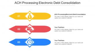 Ach Processing Electronic Debt Consolidation Ppt Powerpoint Presentation Cpb