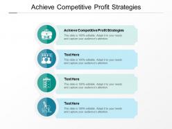 Achieve competitive profit strategies ppt powerpoint presentation slides graphics cpb