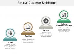 Achieve customer satisfaction ppt powerpoint presentation file deck cpb