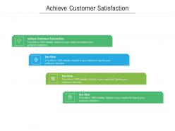 Achieve customer satisfaction ppt powerpoint presentation infographic template slide download cpb