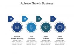 Achieve growth business ppt powerpoint presentation show design inspiration cpb