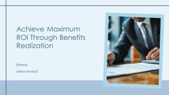 Achieve Maximum ROI Through Benefits Realization PPT Summary AT