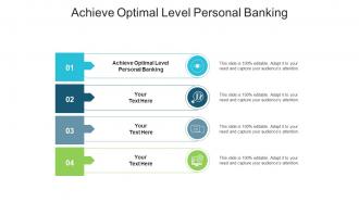 Achieve optimal level personal banking ppt powerpoint presentation icon outfit cpb