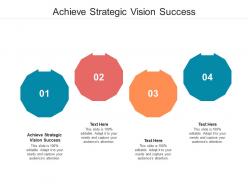 Achieve strategic vision success ppt powerpoint presentation infographics deck cpb