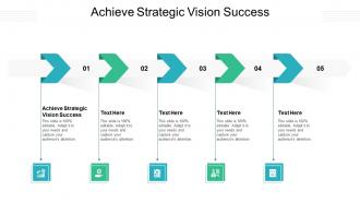 Achieve strategic vision success ppt powerpoint presentation outline graphic tips cpb