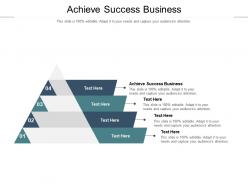 Achieve success business ppt powerpoint presentation layouts diagrams cpb