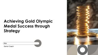 Achieving Gold Olympic Medal Success Through Strategy PPT Demonstration AT