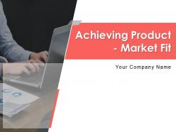 Achieving product market fit powerpoint presentation slides