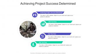 Achieving Project Success Determined In Powerpoint And Google Slides Cpb