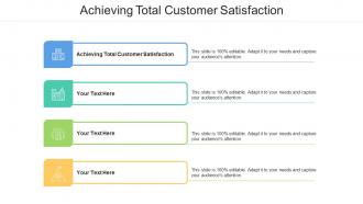 Achieving Total Customer Satisfaction Ppt Powerpoint Presentation Outline Examples Cpb