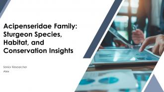 Acipenseridae Family Sturgeon Species Habitat And Conservation Insights PPT Example ST AI