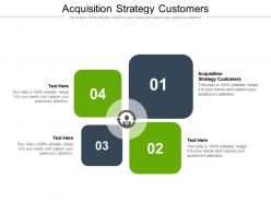 Acquisition strategy customers ppt powerpoint presentation model example topics cpb