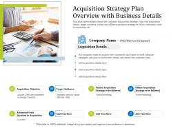 Acquisition strategy plan overview with business details state ppt powerpoint outfit