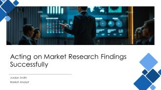Acting On Market Research Findings Successfully PPT Template AT