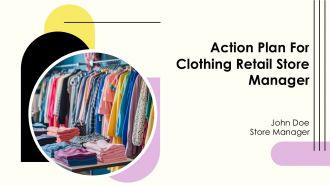 Action Plan For Clothing Retail Store Manager PPT Outline AT