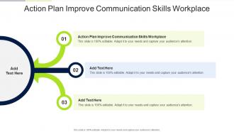 Action Plan Improve Communication Skills Workplace In Powerpoint And Google Slides Cpb