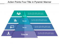 Action points four title in pyramid manner