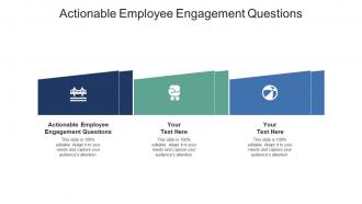 Actionable employee engagement questions ppt powerpoint presentation templates cpb