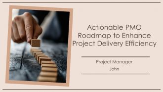 Actionable PMO Roadmap To Enhance Project Delivery Efficiency PPT Presentation AT Actionable PMO Roadmap To Enhance Project Delivery Efficiency PPT Presentation AT