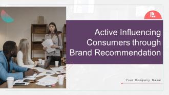 Active Influencing Consumers Through Brand Recommendation Powerpoint Presentation Slides