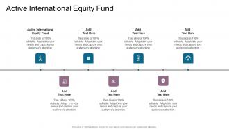 Active International Equity Fund In Powerpoint And Google Slides Cpb