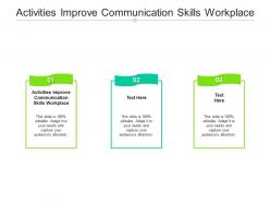 Activities improve communication skills workplace ppt powerpoint presentation pictures influencers cpb
