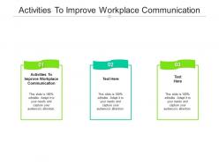 Activities to improve workplace communication ppt powerpoint presentation icon elements cpb