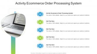 Activity Ecommerce Order Processing System In Powerpoint And Google Slides Cpb