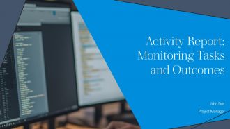 Activity Report Monitoring Tasks And Outcomes PPT Slides AT