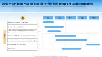 Activity Schedule Map For Successfully Implementing Pre Launch Marketing